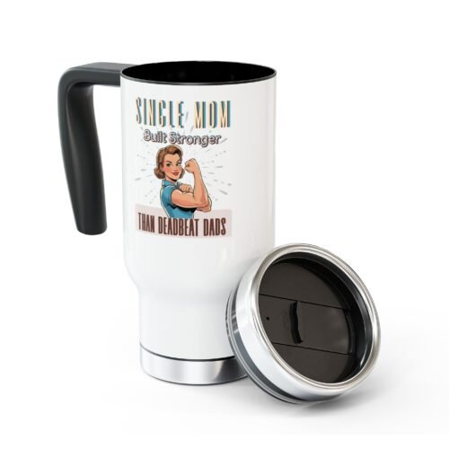 Single Mom Built Stronger - Travel Mug