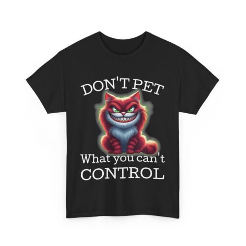 Don't Pet What You Can't Control - Unisex T-Shirt